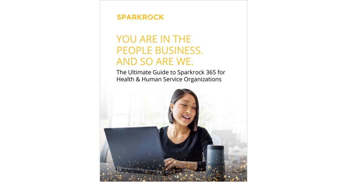 The Ultimate Guide to Sparkrock 365 for Health & Human Service Organizations