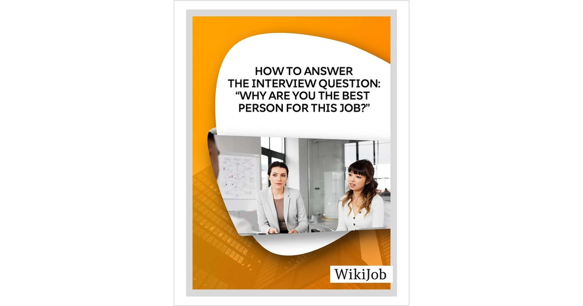 How to Answer the Interview Question: 'Why Are You the Best Person for This Job?'