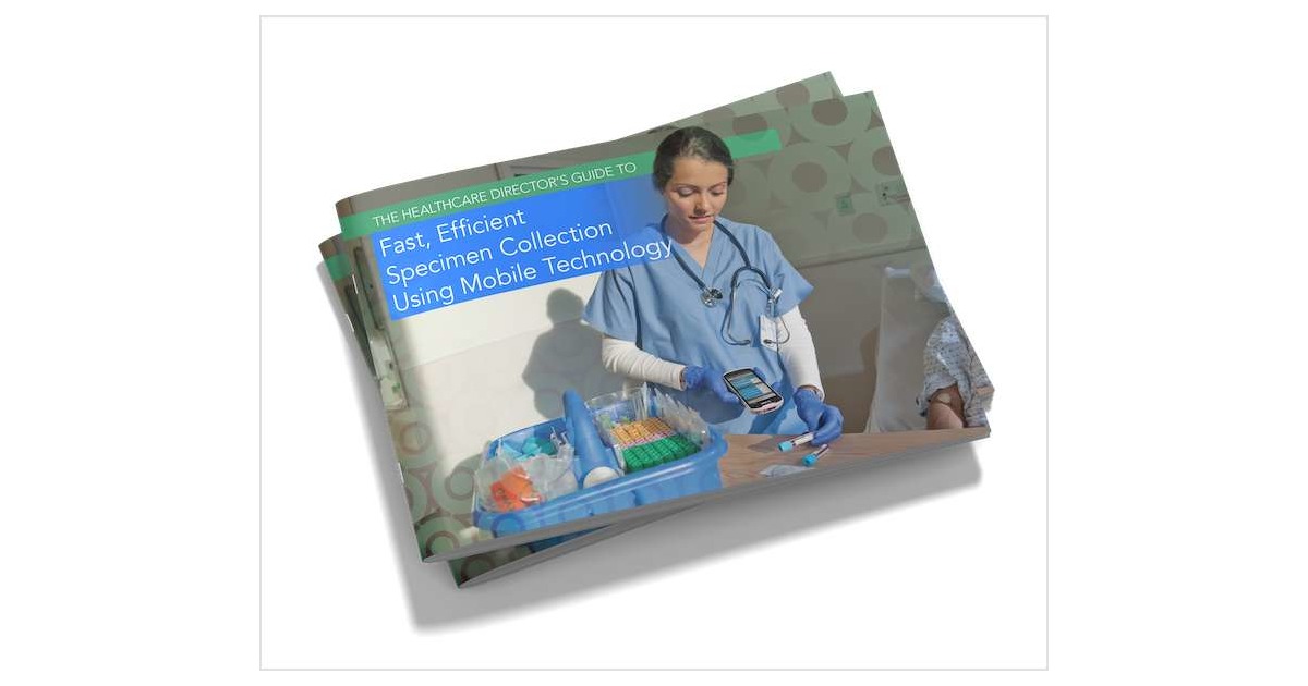 The Healthcare Director's Guide to Fast, Efficient Specimen Collection Using Mobile Technology