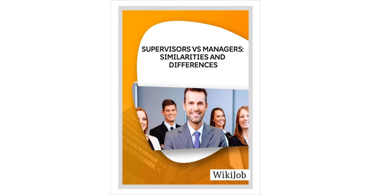 Supervisors VS Managers: Similarities and Differences