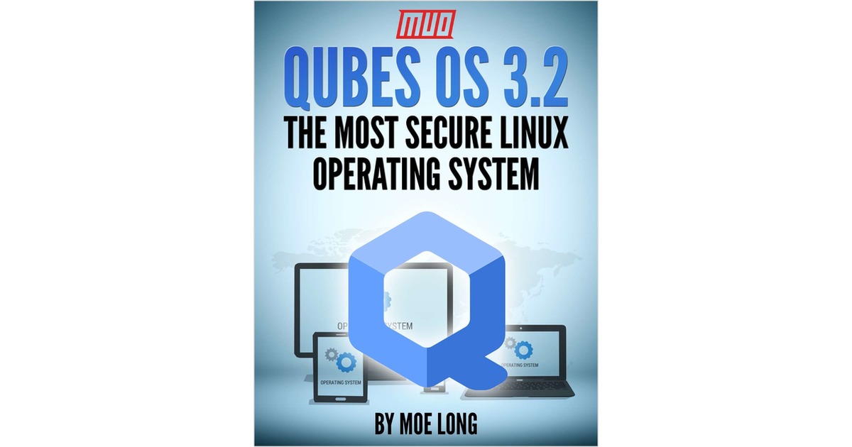 Qubes OS 3.2 - The Most Secure Linux Operating System
