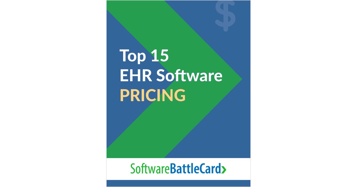 Top 15 EHR Software Pricing BattleCardâ€•Compare Essential Features and Costs